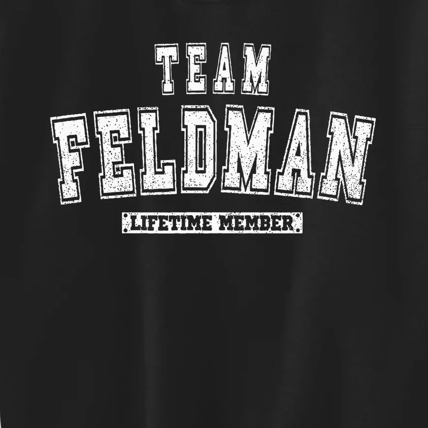 Team Feldman Lifetime Member Family Last Name Kids Sweatshirt