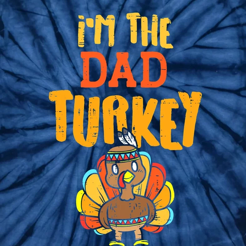 Thanksgiving Family Matching I'm The Dad Turkey Funny Tie-Dye T-Shirt