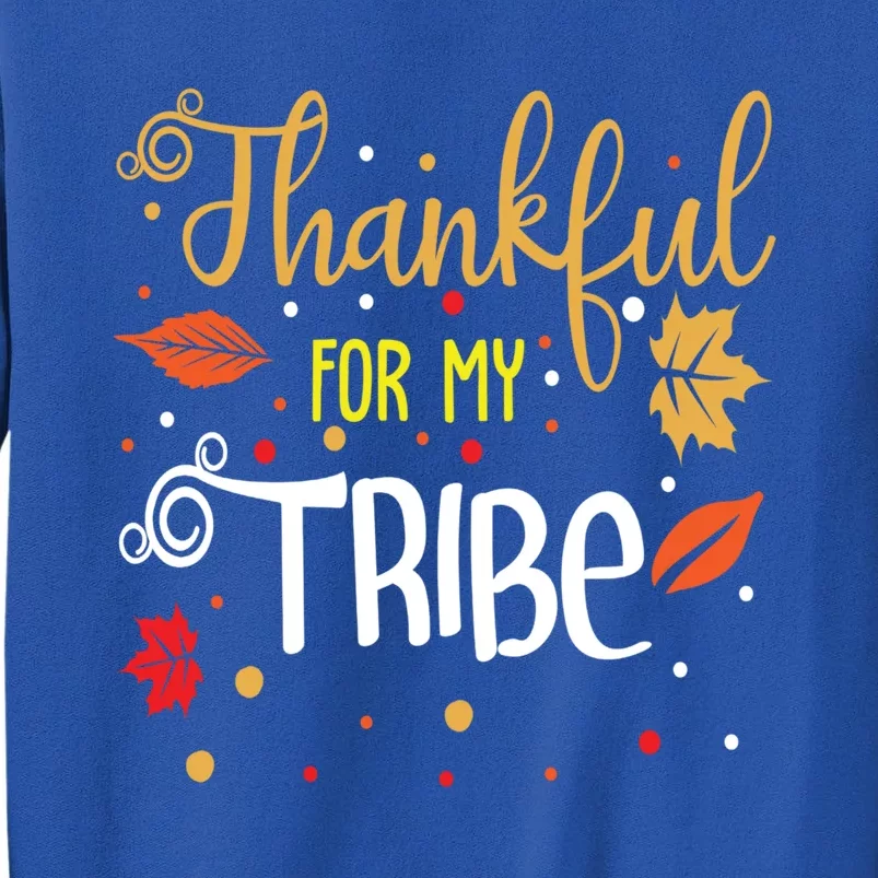 Thankful For My Tribe Gift Tall Sweatshirt