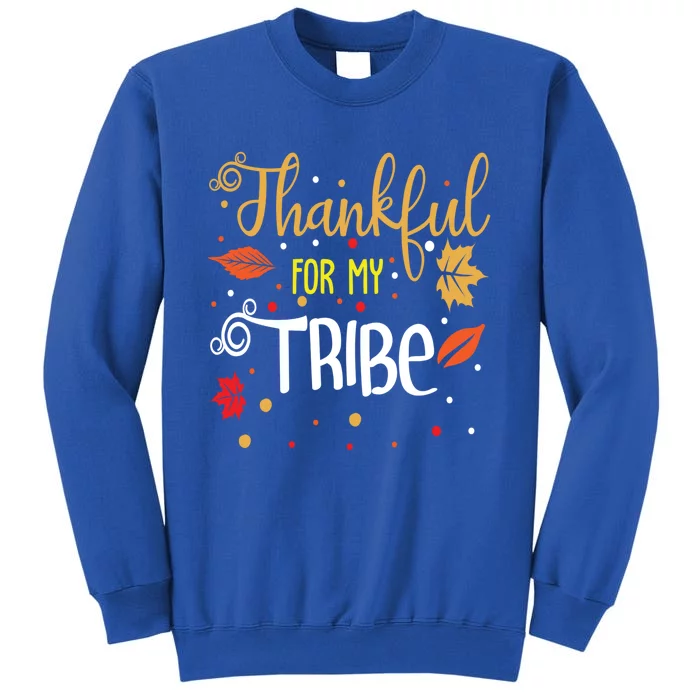 Thankful For My Tribe Gift Tall Sweatshirt