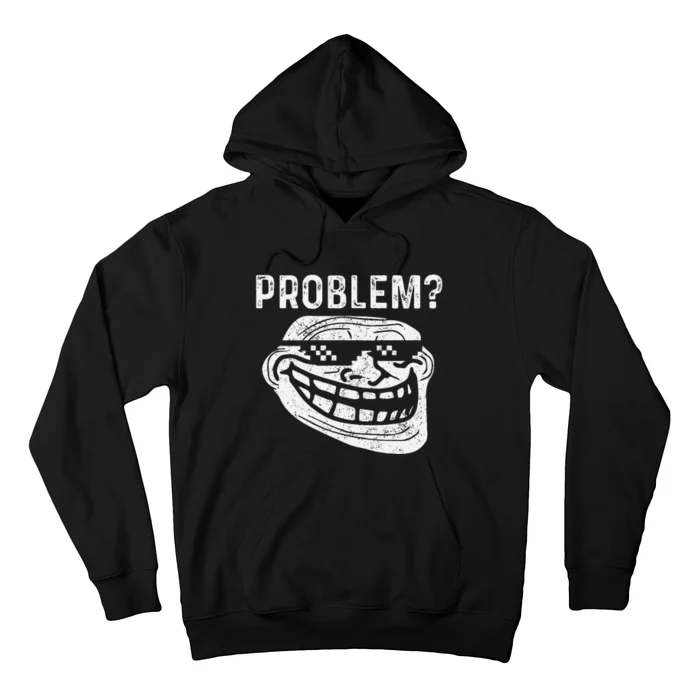 Troll Face Meme Problem Funny Hoodie