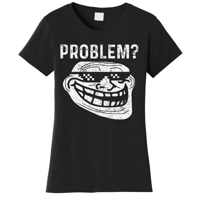 Troll Face Meme Problem Funny Women's T-Shirt