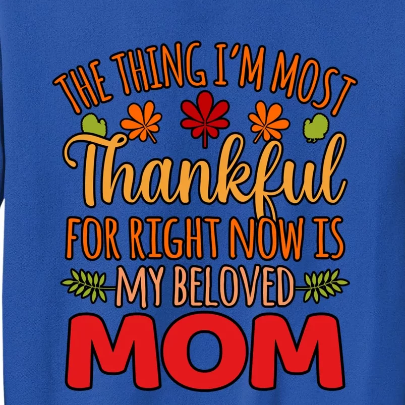 Thankful For My Beloved Mom Happy Thanksgiving Graphic Gift Tall Sweatshirt