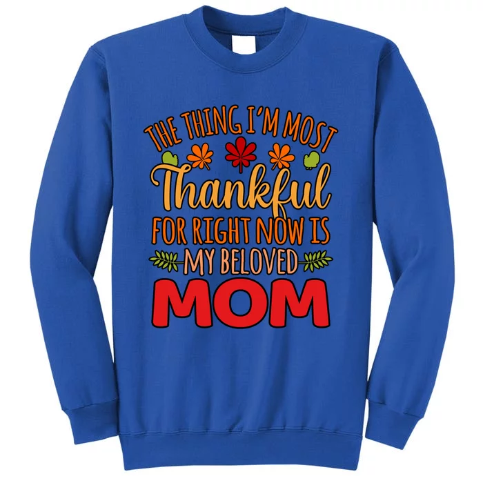 Thankful For My Beloved Mom Happy Thanksgiving Graphic Gift Tall Sweatshirt