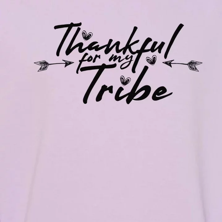 Thankful For My Tribe Thanksgiving Day Gift Garment-Dyed Sweatshirt