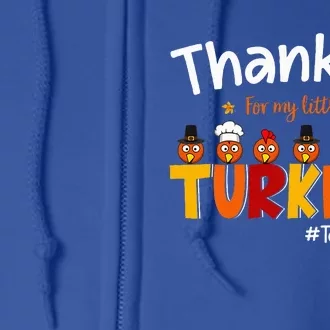 Thankful for My Little Turkeys Teacher Turkey Teacher Life Full Zip Hoodie