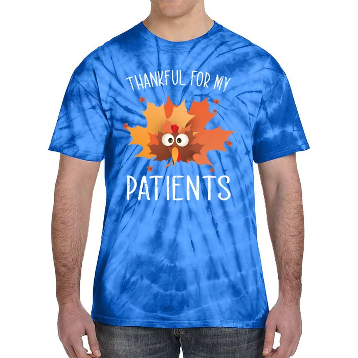 Thankful For My Patients Thanksgiving Apparel Gift Cute Gift Tie-Dye T-Shirt