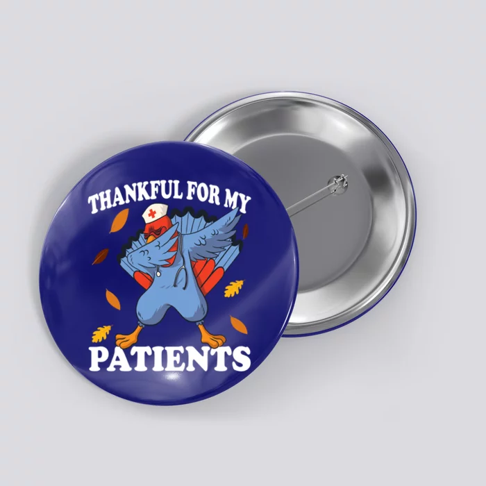 Thankful For My Patients Thanksgiving Cool Gift Button