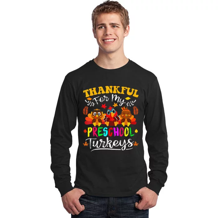 Thankful For My Preschool Turkeys Thanksgiving Teacher Tall Long Sleeve T-Shirt