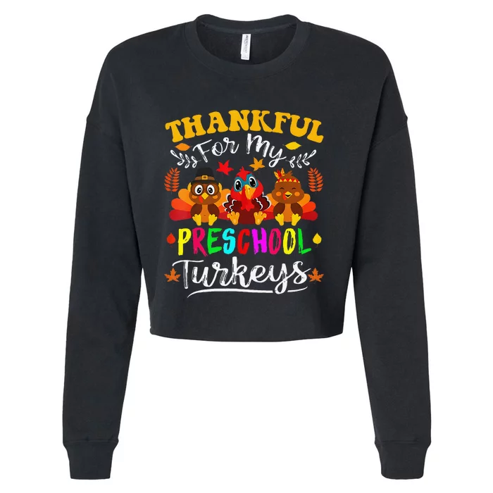 Thankful For My Preschool Turkeys Thanksgiving Teacher Cropped Pullover Crew