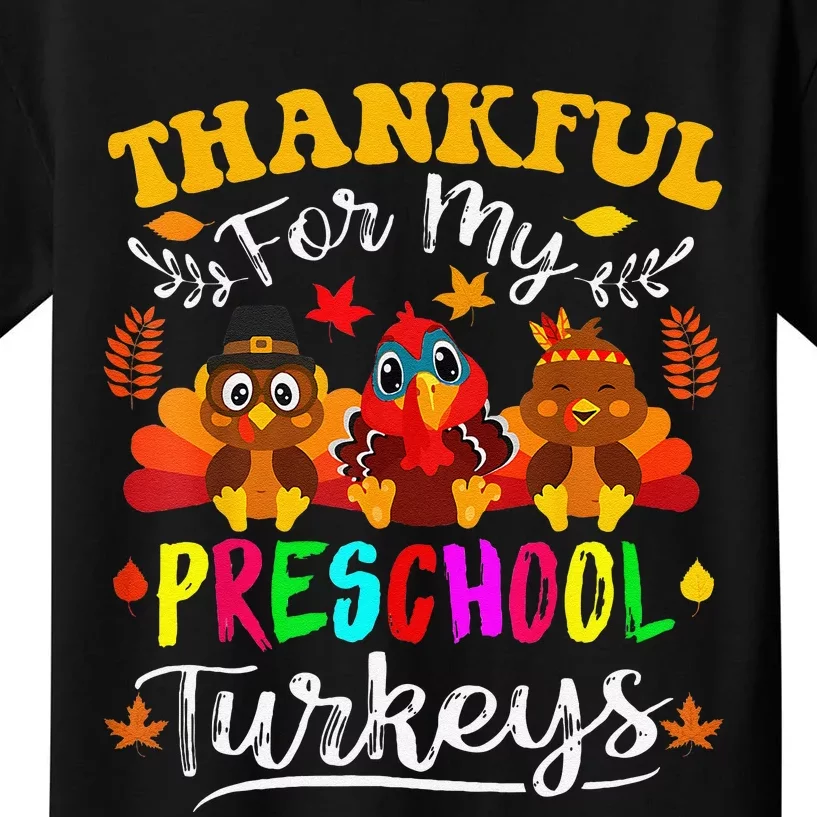 Thankful For My Preschool Turkeys Thanksgiving Teacher Kids T-Shirt