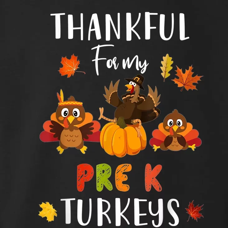 Thankful For My Pre K Turkeys Thanksgiving Teacher Gift Toddler Hoodie