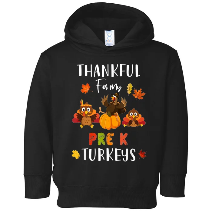 Thankful For My Pre K Turkeys Thanksgiving Teacher Gift Toddler Hoodie