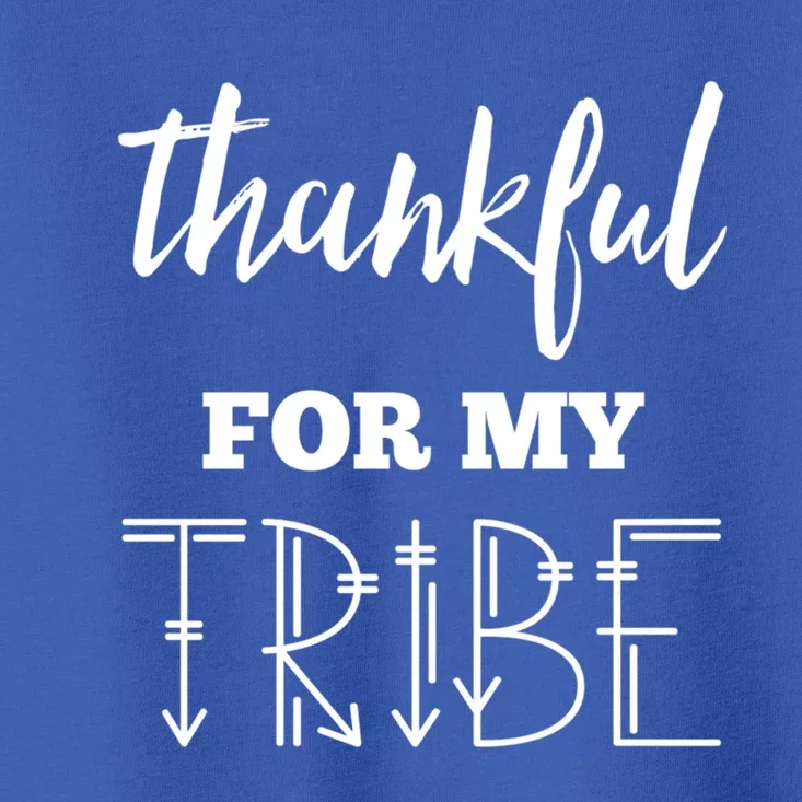 Thankful For My Tribe Gift Always Forever Grateful Blessed Gift Toddler T-Shirt