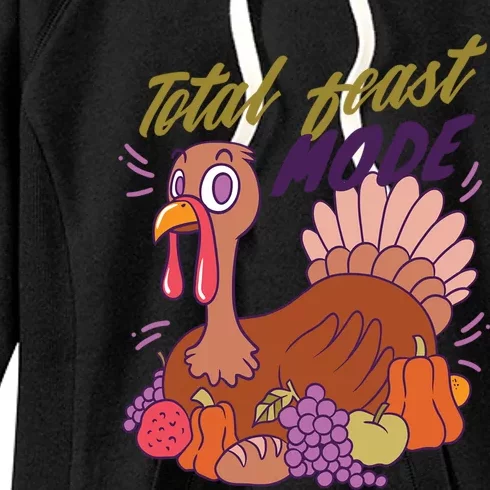 Total Feast Mode Turkey For Thanksgiving Gift Women's Fleece Hoodie