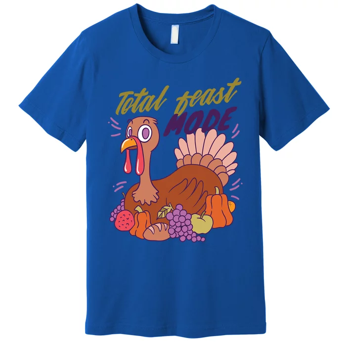 Total Feast Mode Turkey For Thanksgiving Gift Premium T-Shirt