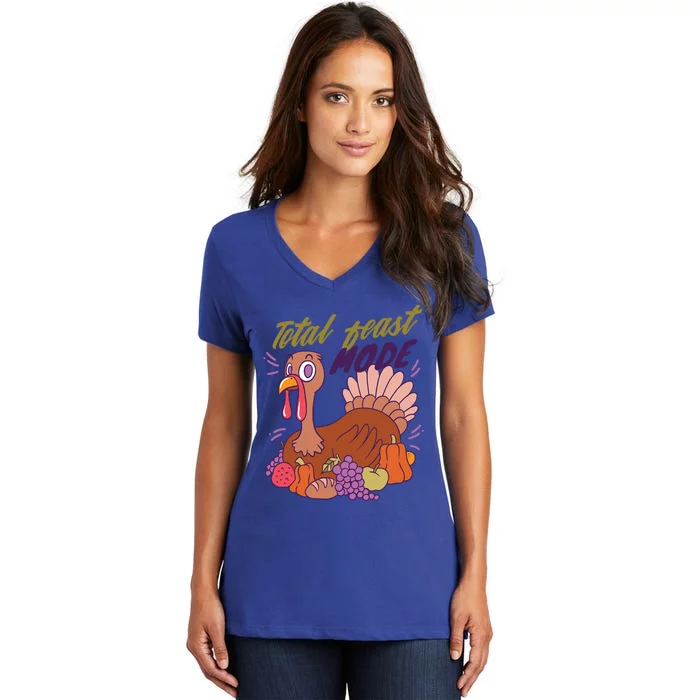 Total Feast Mode Turkey For Thanksgiving Gift Women's V-Neck T-Shirt