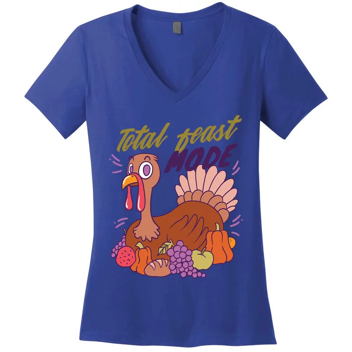 Total Feast Mode Turkey For Thanksgiving Gift Women's V-Neck T-Shirt