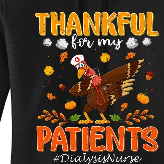 Thankful For My Patients Dialysis Nurse Thanksgiving Women's Pullover Hoodie