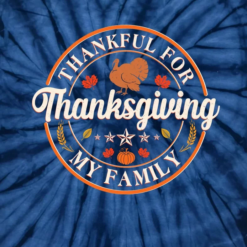 Thankful For My Family Thanksgiving Emblem Tie-Dye T-Shirt