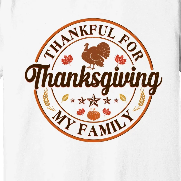 Thankful For My Family Thanksgiving Emblem Premium T-Shirt