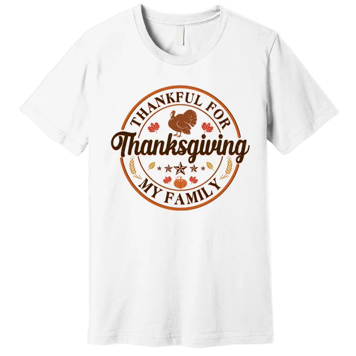 Thankful For My Family Thanksgiving Emblem Premium T-Shirt