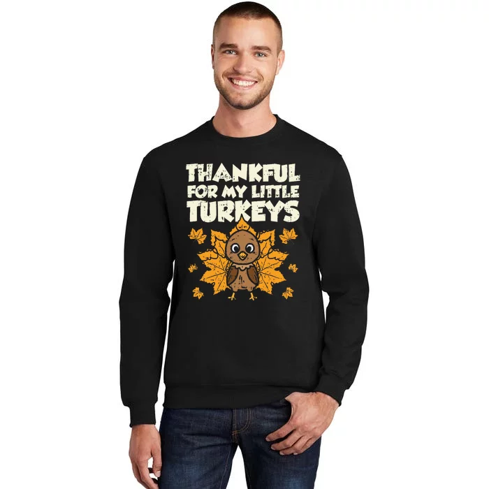 Thankful For My Little Turkeys Thanksgiving Teacher Mom Gift Sweatshirt