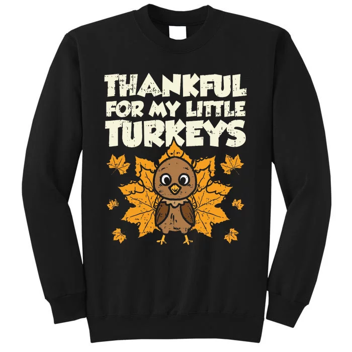 Thankful For My Little Turkeys Thanksgiving Teacher Mom Gift Sweatshirt