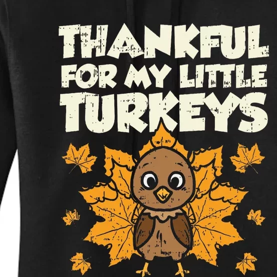 Thankful For My Little Turkeys Thanksgiving Teacher Mom Gift Women's Pullover Hoodie