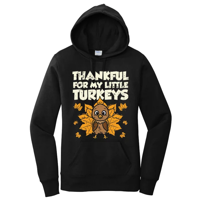 Thankful For My Little Turkeys Thanksgiving Teacher Mom Gift Women's Pullover Hoodie