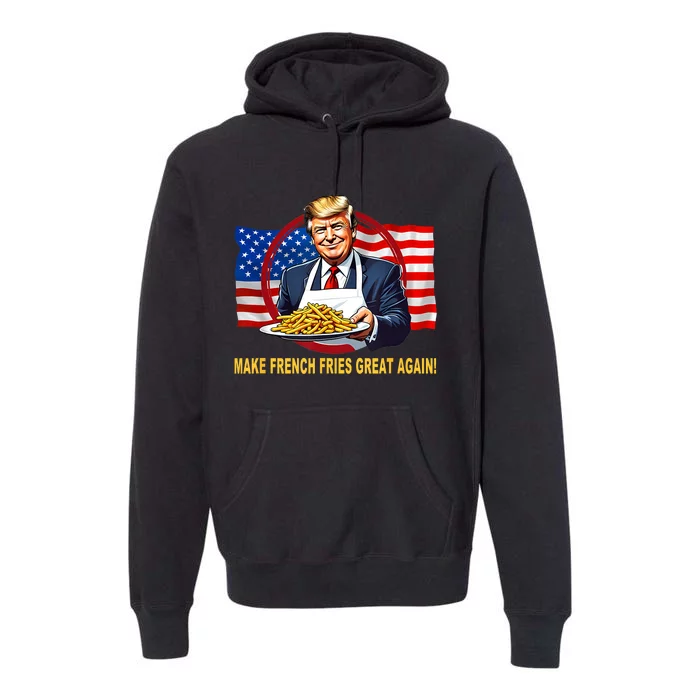 Trump Funny Make Fries Great Again Premium Hoodie