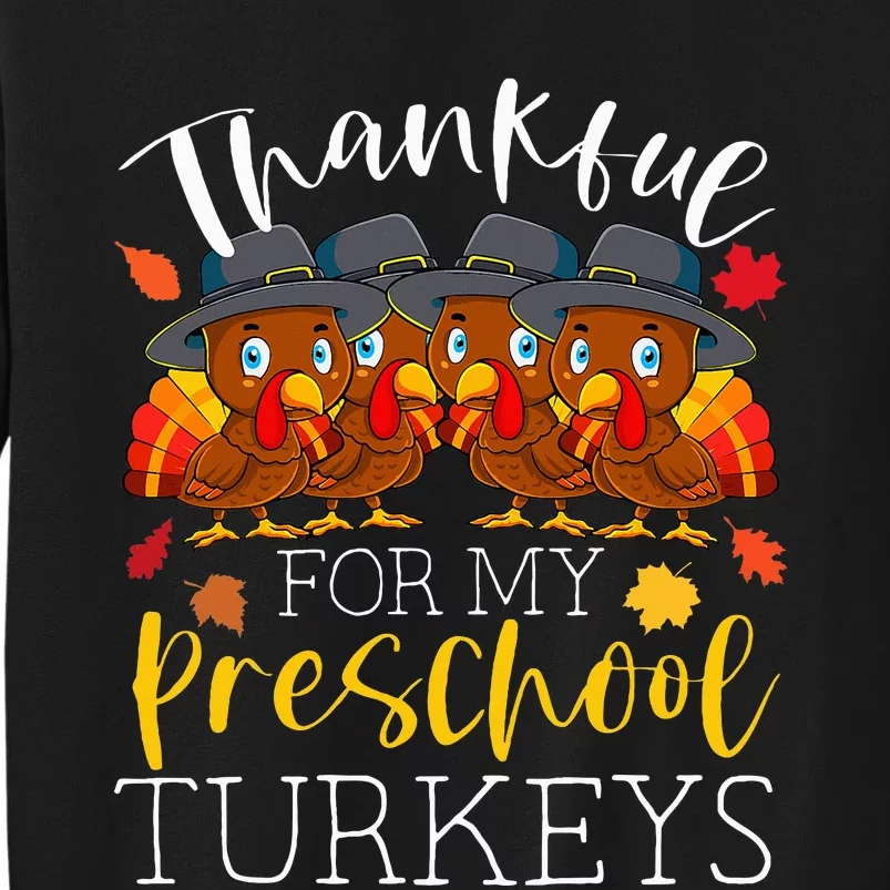 Thankful For My Preschool Turkeys Thanksgiving Teacher Gifts Tall Sweatshirt