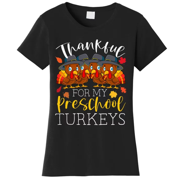 Thankful For My Preschool Turkeys Thanksgiving Teacher Gifts Women's T-Shirt