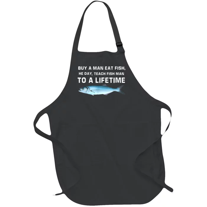 Teach Fish Man To A Lifetime Buy A Man Eat Fish He Day Gift Full-Length Apron With Pocket