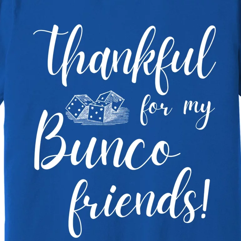 Thankful For My Bunco Friends Dice Game Night Great Gift Premium T-Shirt