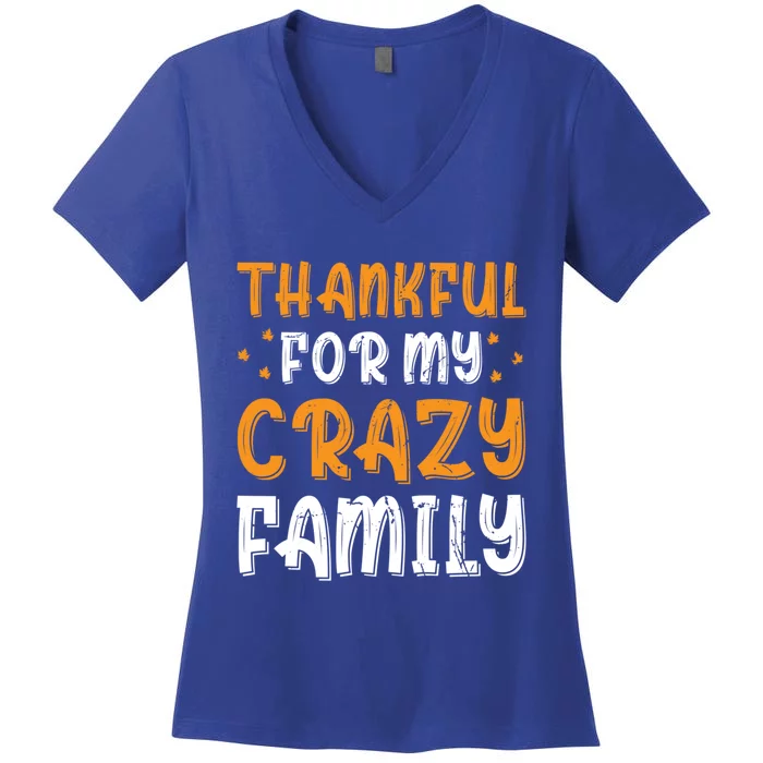 Thankful For My Crazy Family Thanksgiving Family Humor Gift Women's V-Neck T-Shirt