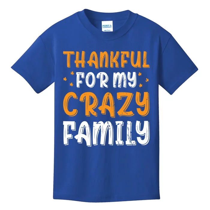 Thankful For My Crazy Family Thanksgiving Family Humor Gift Kids T-Shirt