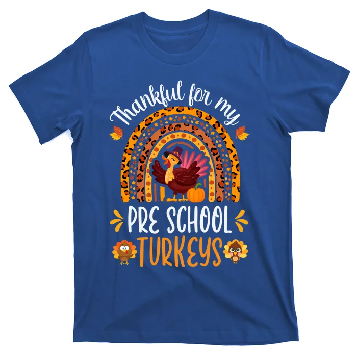 Thankful For My Pre School Turkeys Fall Thanksgiving Teacher Meaningful Gift T-Shirt