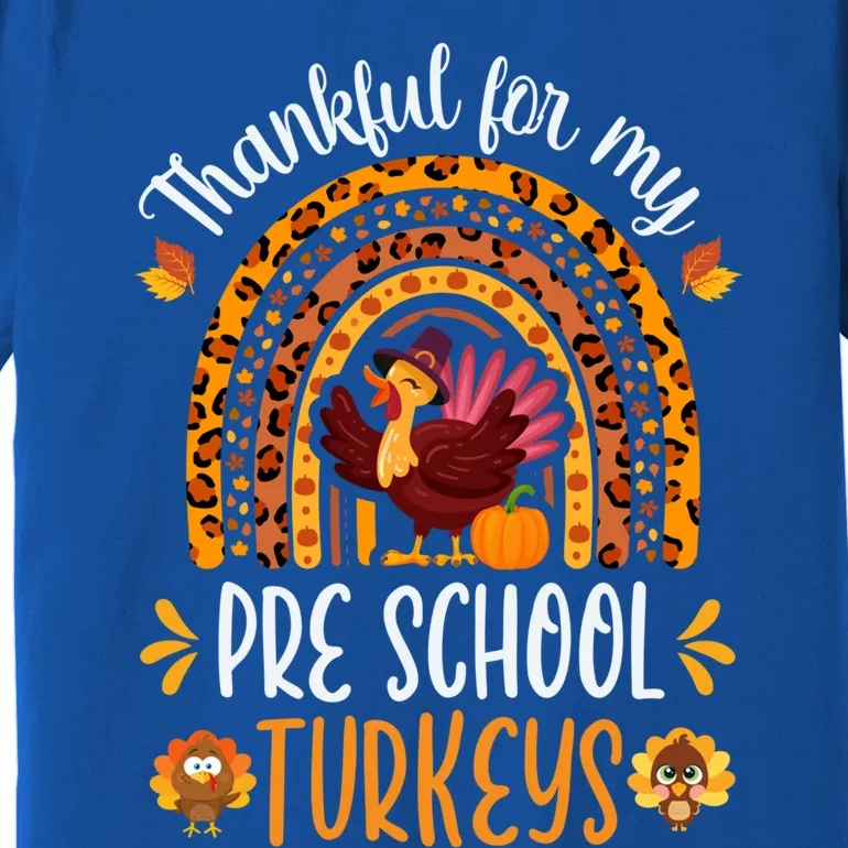 Thankful For My Pre School Turkeys Fall Thanksgiving Teacher Meaningful Gift Premium T-Shirt