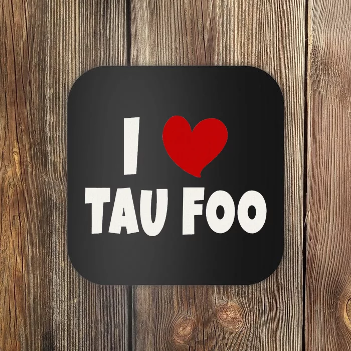 Tau Foo Malaysian Food Lover Malaysia I Love Tau Foo Coaster