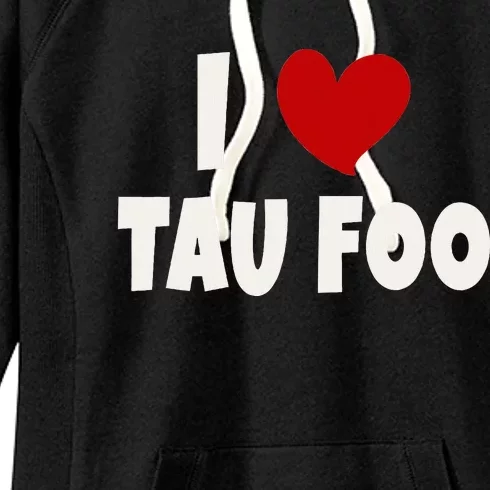 Tau Foo Malaysian Food Lover Malaysia I Love Tau Foo Women's Fleece Hoodie