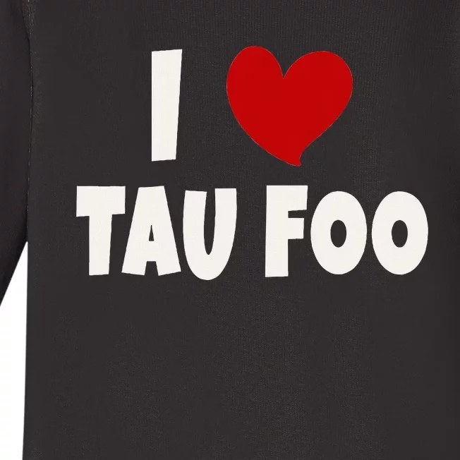 Tau Foo Malaysian Food Lover Malaysia I Love Tau Foo Baby Long Sleeve Bodysuit