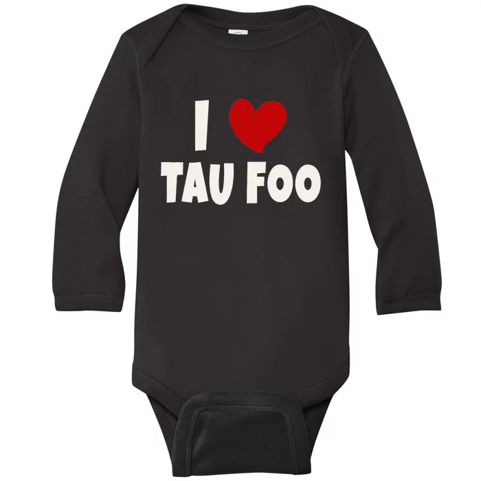 Tau Foo Malaysian Food Lover Malaysia I Love Tau Foo Baby Long Sleeve Bodysuit