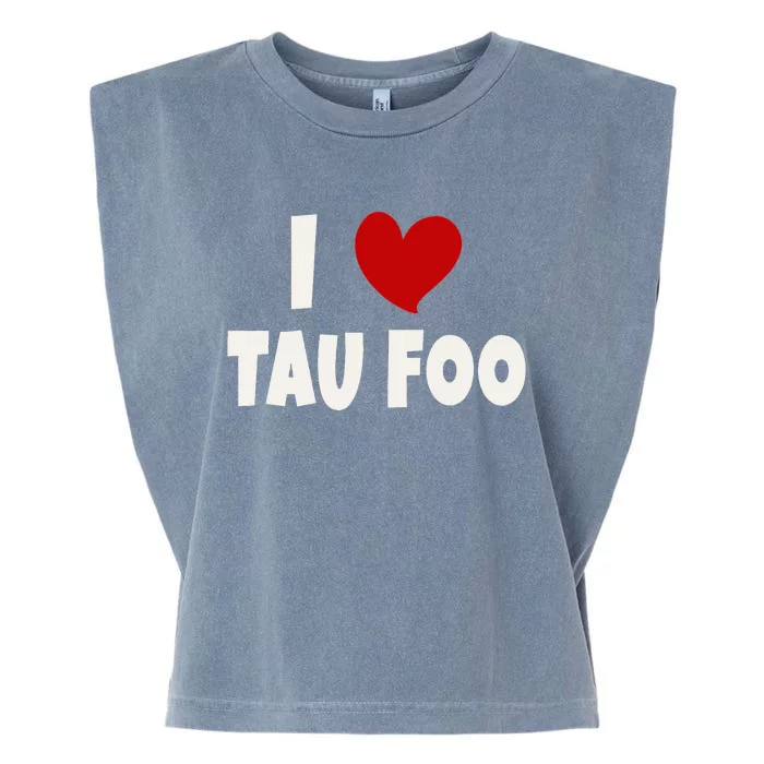 Tau Foo Malaysian Food Lover Malaysia I Love Tau Foo Garment-Dyed Women's Muscle Tee