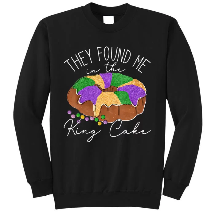 They Found Me In The King Cake Mardi Gras Sweatshirt