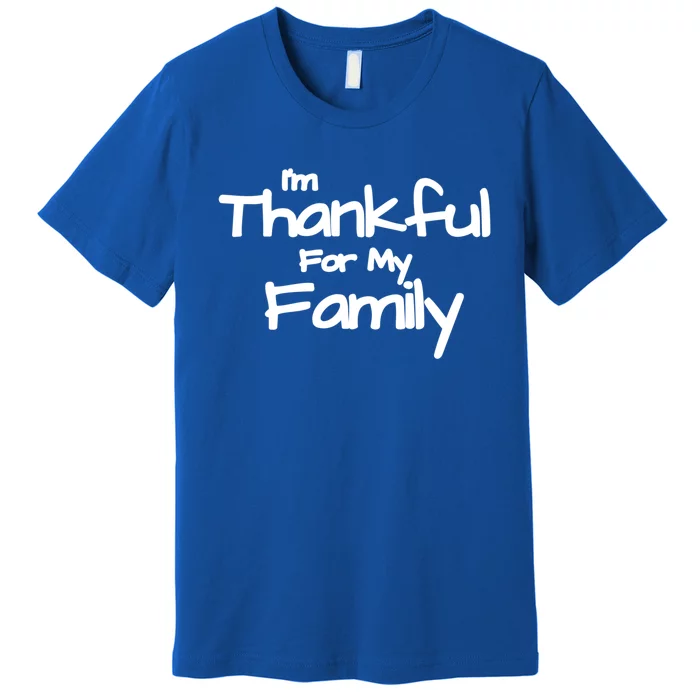 Thankful For My Family Matching Holiday Funny Gift Premium T-Shirt