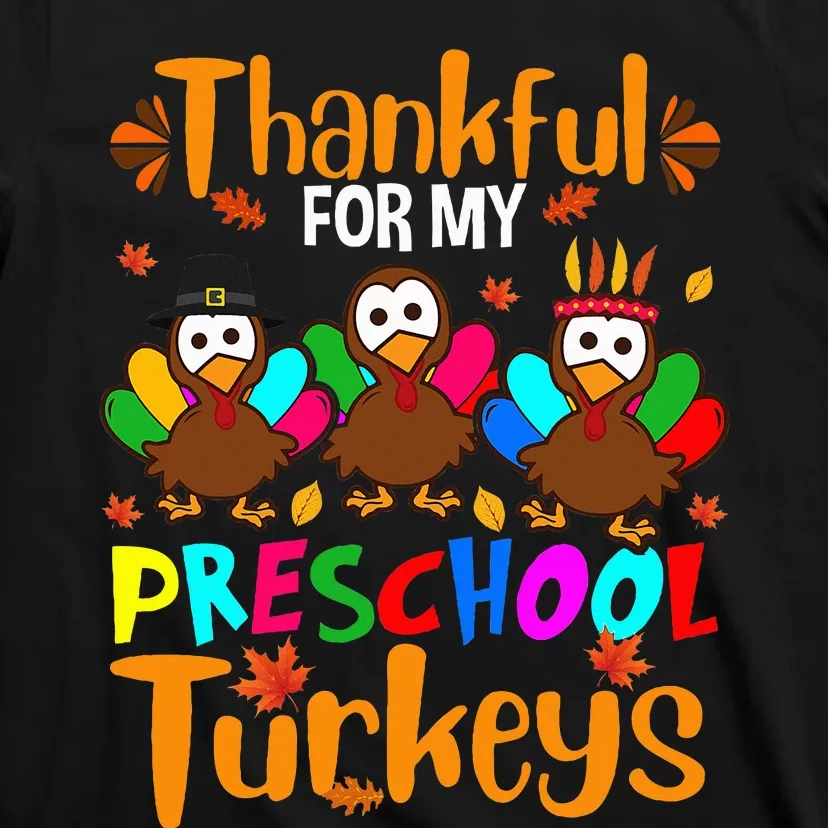 Thankful For My Preschool Turkeys Thanksgiving Teacher T-Shirt