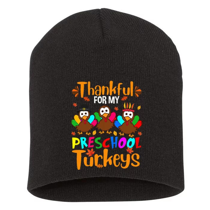 Thankful For My Preschool Turkeys Thanksgiving Teacher Short Acrylic Beanie