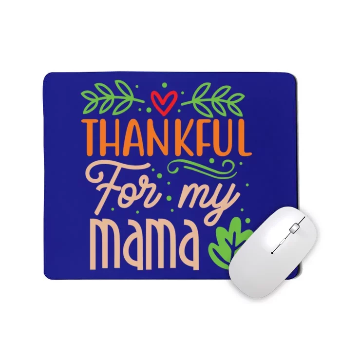 Thanksgiving Family Motif Thankful For My Mama Meaningful Gift Mousepad