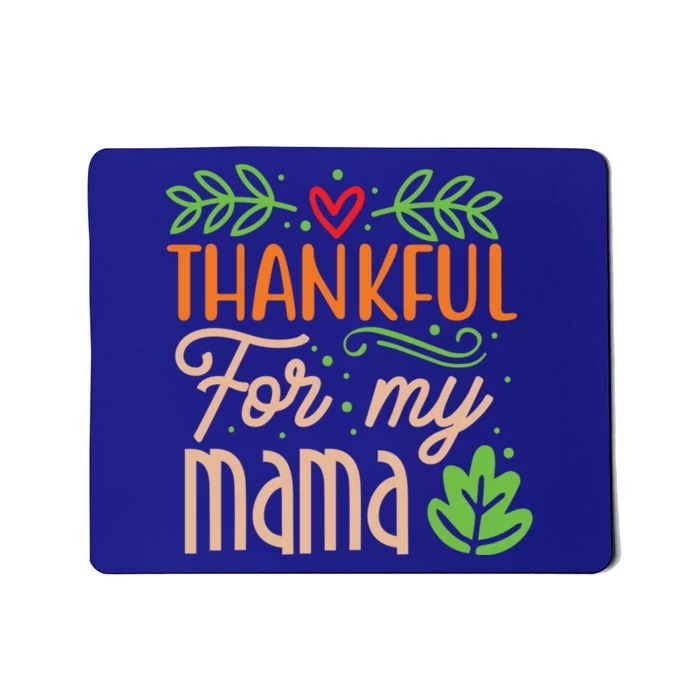 Thanksgiving Family Motif Thankful For My Mama Meaningful Gift Mousepad